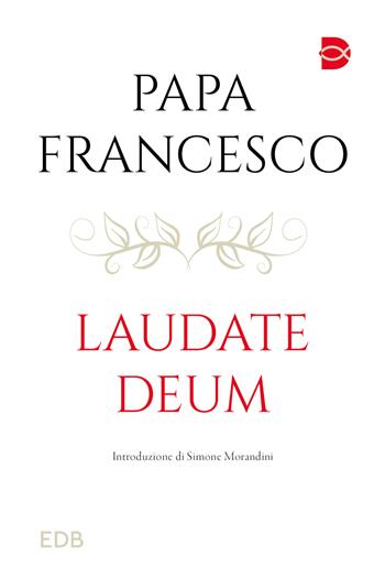 Laudate Deum - Francesco (Jorge Mario Bergoglio) - Libro EDB 2023, Documenti ecclesiali | Libraccio.it