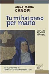 Tu mi hai preso per mano. Educare alla vita in Cristo