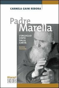 Padre Marella. L'orgoglio vinto dalla carità - Carmela Gaini Rebora - Libro EDB 2011, Itinerari | Libraccio.it