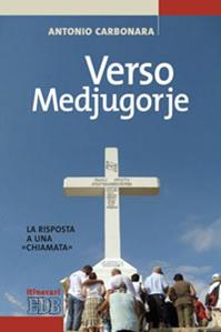 Verso Medjugorje. La risposta a una «chiamata» - Antonio Carbonara - Libro EDB 2012, Itinerari | Libraccio.it