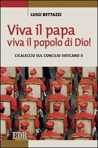 Viva il Papa, viva il popolo di Dio! Cicaleccio sul Concilio Vaticano II - Luigi Bettazzi - Libro EDB 2013, Itinerari | Libraccio.it