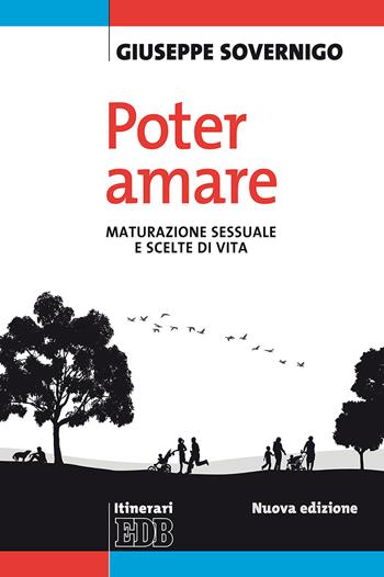 Poter amare. Maturazione sessuale e scelte di vita. Nuova ediz. - Giuseppe Sovernigo - Libro EDB 2018, Itinerari | Libraccio.it