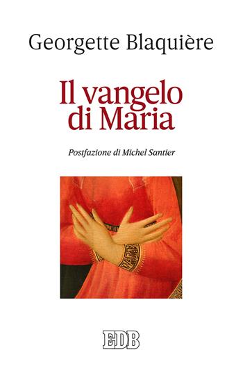 Il Vangelo di Maria - Georgette Blaquière - Libro EDB 2019, Itinerari | Libraccio.it