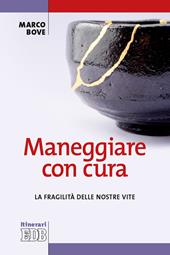 Maneggiare con cura. La fragilità delle nostre vite