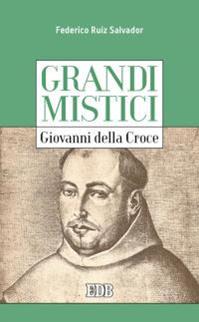 Giovanni della Croce. Grandi mistici - Federico Ruiz Salvador - Libro EDB 2016, Cammini dello spirito | Libraccio.it