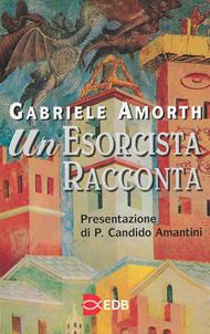 Un esorcista racconta - Gabriele Amorth - Libro EDB 2000, Fede e vita | Libraccio.it