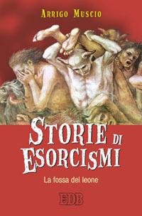 Storie di esorcismi. La fossa del leone - Arrigo Muscio - Libro EDB 2002, Fede e vita | Libraccio.it