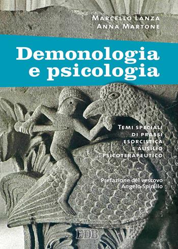 Demonologia e psicologia. Temi speciali di prassi esorcistica e ausilio psicoterapeutico - Marcello Lanza, Anna Maria Berruto Martone - Libro EDB 2018, Fede e vita | Libraccio.it