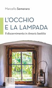 L' occhio e la lampada. Il discernimento in Amoris laetitia