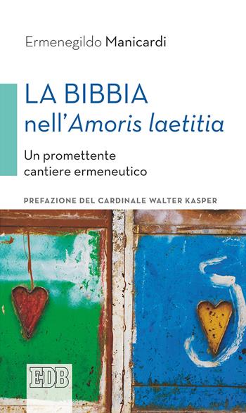 La Bibbia nell'«Amoris laetitia». Un promettente cantiere ermeneutico - Ermenegildo Manicardi - Libro EDB 2018, Cammini di chiesa | Libraccio.it