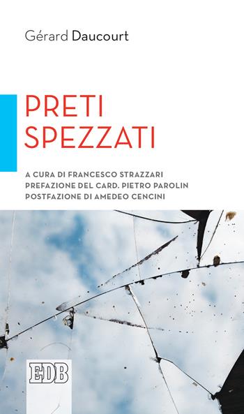 Preti spezzati - Daucourt Gerard - Libro EDB 2021, Cammini di chiesa | Libraccio.it