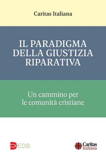 Il paradigma della giustizia riparativa. Un cammino per le comunità cristiane - Cinzia Neglia - Libro EDB 2026, Abitare il cambiamento | Libraccio.it