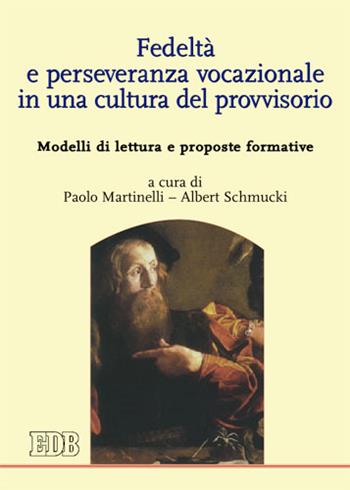 Fedeltà e perseveranza vocazionale in una cultura del provvisorio. Modelli di lettura e proposte formative  - Libro EDB 2014, Teologia spirituale | Libraccio.it