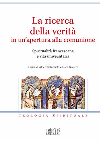 La ricerca della verità in un'apertura alla comunione. Spiritualità francescana e vita universitaria  - Libro EDB 2018, Teologia spirituale | Libraccio.it