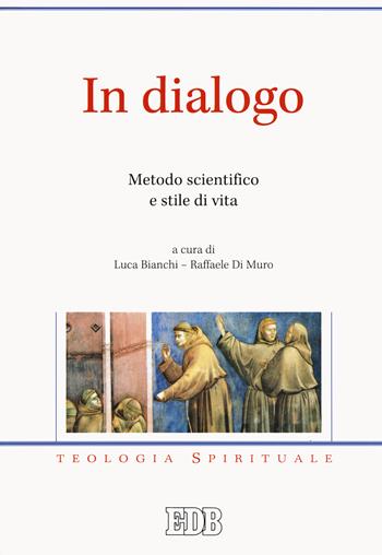 In dialogo. Metodo scientifico e stile di vita - Di Muro - Libro EDB 2020, Teologia spirituale | Libraccio.it