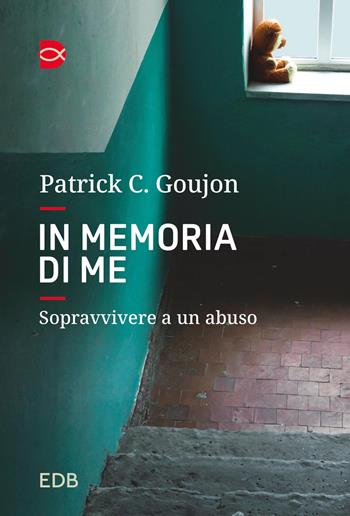 In memoria di me. Sopravvivere a un abuso - C. Patrick Goujon - Libro EDB 2023, Sguardi | Libraccio.it