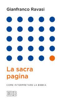 La sacra pagina. Come interpretare la Bibbia - Gianfranco Ravasi - Libro EDB 2013, Lapislazzuli | Libraccio.it