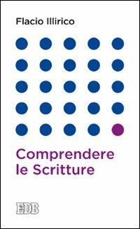 Comprendere le scritture - Flacio Illirico - Libro EDB 2014, Lapislazzuli | Libraccio.it