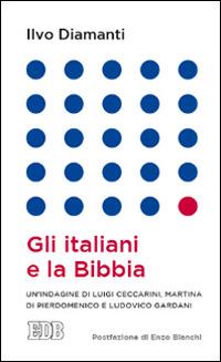 Gli italiani e la Bibbia - Ilvo Diamanti, Luigi Ceccarini, Martina Di Pierdomenico - Libro EDB 2014, Lapislazzuli | Libraccio.it