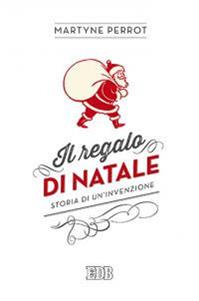 Il regalo di Natale. Storia di un'invenzione - Martyne Perrot - Libro EDB 2015, Lapislazzuli | Libraccio.it
