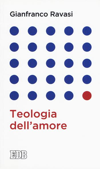 Teologia dell'amore - Gianfranco Ravasi - Libro EDB 2015, Lapislazzuli | Libraccio.it
