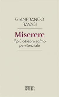 Miserere. Il più celebre salmo penitenziale - Gianfranco Ravasi - Libro EDB 2016, Lapislazzuli | Libraccio.it