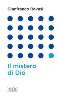 Il mistero di Dio - Gianfranco Ravasi - Libro EDB 2016, Lapislazzuli | Libraccio.it