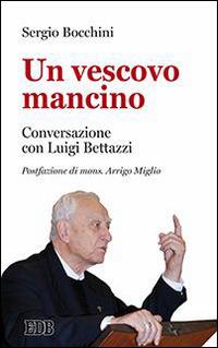 Un vescovo mancino. Conversazione con Luigi Bettazzi - Sergio Bocchini - Libro EDB 2016, Lapislazzuli | Libraccio.it