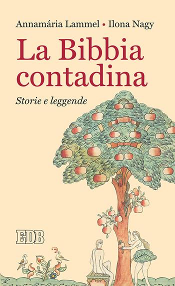 La Bibbia contadina. Storie e leggende - Annamaria Lammel, Ilona Nagy - Libro EDB 2017, Lapislazzuli | Libraccio.it
