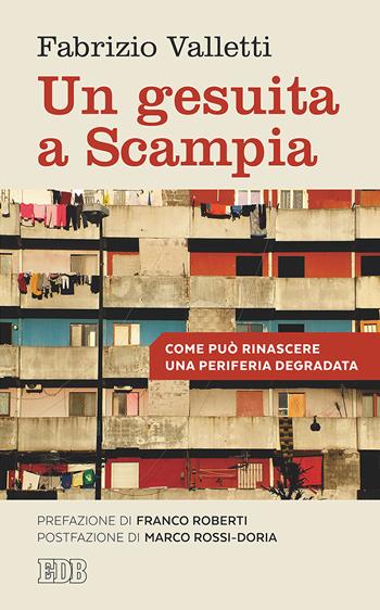 Un gesuita a Scampia. Come può rinascere una periferia degradata - Fabrizio Valletti - Libro EDB 2017, Lapislazzuli | Libraccio.it