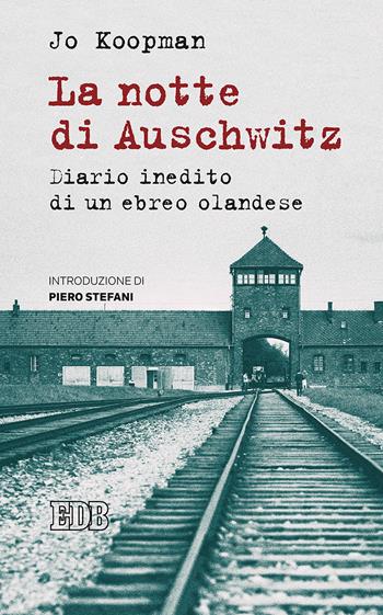 La notte di Auschwitz. Diario inedito di un ebreo olandese - Jo Koopman - Libro EDB 2018, Lapislazzuli | Libraccio.it