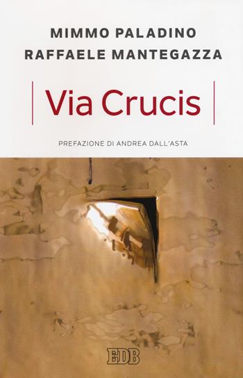 Via crucis - Mimmo Paladino, Raffaele Mantegazza - Libro EDB 2018, Lapislazzuli | Libraccio.it