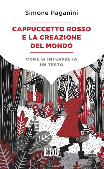 Cappuccetto Rosso e la creazione del mondo. Come si interpreta un testo - Simone Paganini - Libro EDB 2018, Lapislazzuli | Libraccio.it