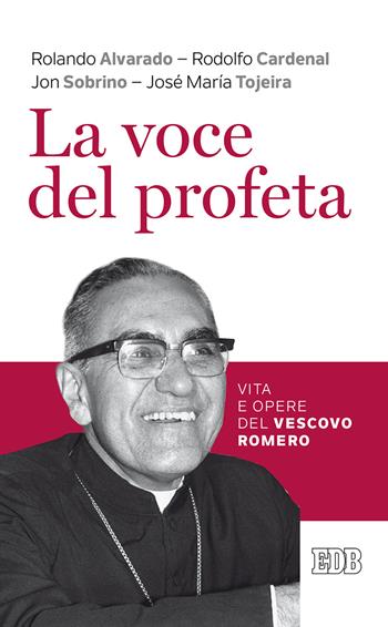 La voce del profeta. Vita e opere del vescovo Romero - Rolando Alvarado, Rodolfo Cardenal, Jon Sobrino - Libro EDB 2018, Lapislazzuli | Libraccio.it