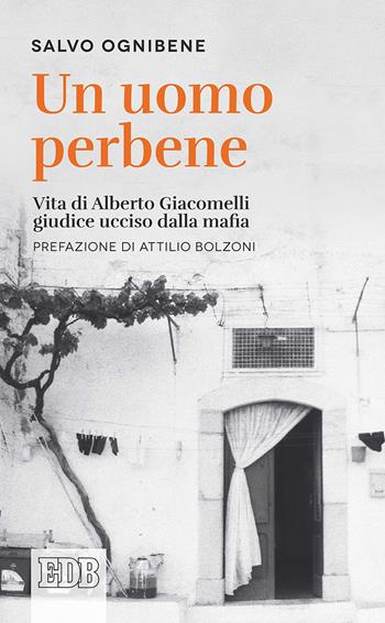 Un uomo perbene. Vita di Alberto Giacomelli, giudice ucciso dalla mafia - Salvo Ognibene - Libro EDB 2018, Lapislazzuli | Libraccio.it