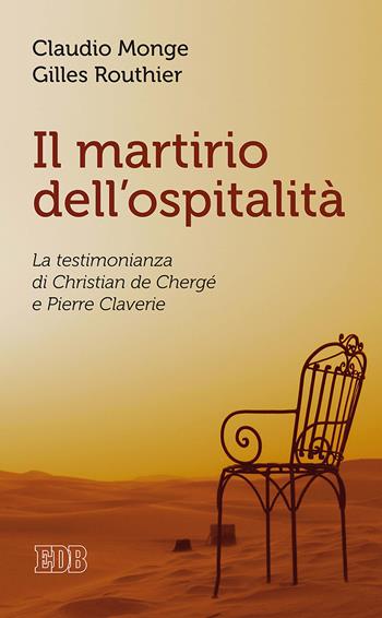 Il martirio dell'ospitalità. La testimonianza di Christian de Chergé e Pierre Claverie - Claudio Monge, Gilles Routhier - Libro EDB 2018, Lapislazzuli | Libraccio.it