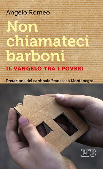 Non chiamateci barboni. Il Vangelo tra i poveri - Angelo Romeo - Libro EDB 2019, Lapislazzuli | Libraccio.it