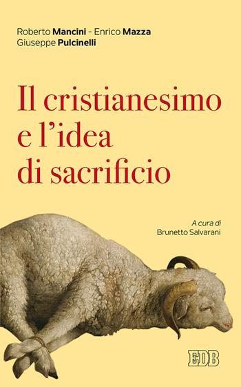 Il cristianesimo e l'idea di sacrificio - Roberto Mancini, Enrico Mazza, Giuseppe Pulcinelli - Libro EDB 2019, Lapislazzuli | Libraccio.it