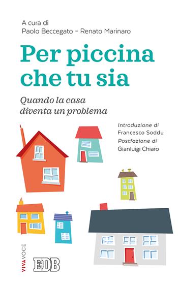 Per piccina che tu sia. Quando la casa diventa un problema  - Libro EDB 2019, Lapislazzuli | Libraccio.it