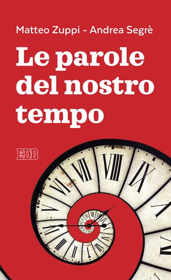 Le parole del nostro tempo - Matteo Maria Zuppi, Andrea Segrè - Libro EDB 2020, Lapislazzuli | Libraccio.it