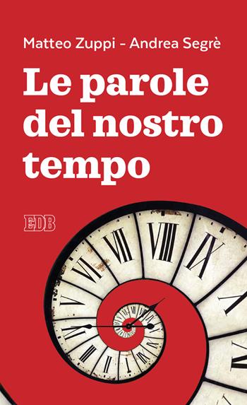 Le parole del nostro tempo - Matteo Maria Zuppi, Andrea Segrè - Libro EDB 2020, Lapislazzuli | Libraccio.it