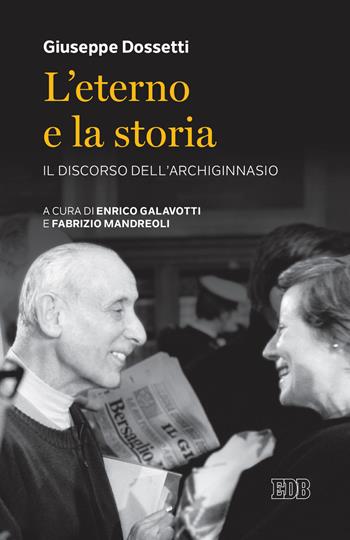 L' Eterno e la storia. Il discorso dell'Archiginnasio - Giuseppe Dossetti - Libro EDB 2021, Lapislazzuli | Libraccio.it