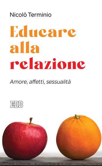 Educare alla relazione. Amore, affetti, sessualità - Nicolò Terminio - Libro EDB 2021, Lapislazzuli | Libraccio.it