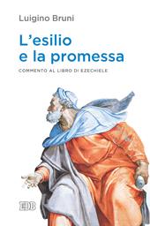 L' esilio e la promessa. Commento al libro di Ezechiele