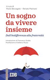 Un sogno da vivere insieme. Dall'indifferenza alla fraternità