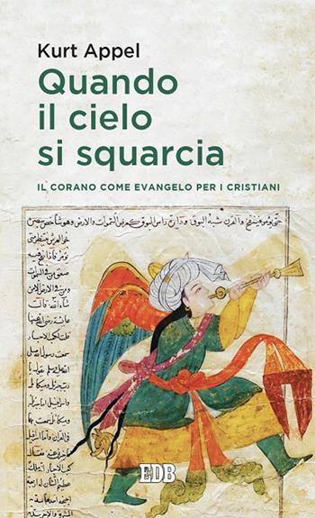 Quando il cielo si squarcia. Il Corano come Evangelo per i cristiani - Kurt Appel - Libro EDB 2021, Lapislazzuli | Libraccio.it