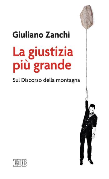 La giustizia più grande. Sul discorso della montagna - Giuliano Zanchi - Libro EDB 2021, Lapislazzuli | Libraccio.it