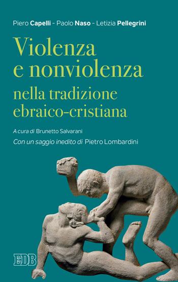 Violenza e nonviolenza nella tradizione ebraico-cristiana - Piero Capelli, Paolo Naso, Letizia Pellegrini - Libro EDB 2021, Lapislazzuli | Libraccio.it