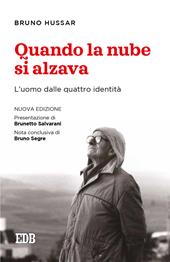 Quando la nube si alzava. L'uomo dalle quattro identità. Nuova ediz.