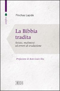La Bibbia tradita. Sviste, malintesi ed errori di traduzione - Pinchas Lapide - Libro EDB 2014, Conifere | Libraccio.it